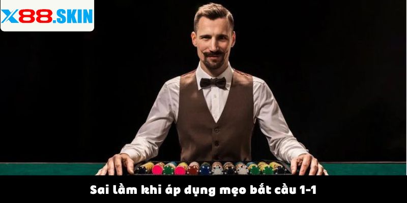 Sai lầm khi áp dụng mẹo bắt cầu 1-1